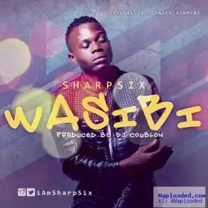 Sharp Six - Wasibi (Prod. By DJ Coublon)